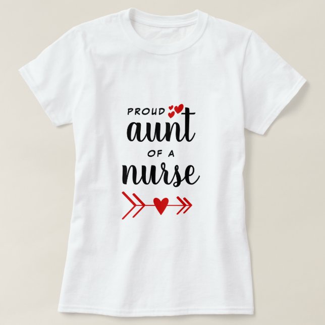 Proud Aunt of a Nurse T-Shirt (Design Front)