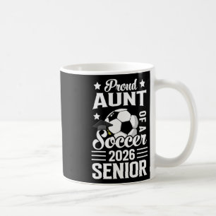 Proud Aunt Of A Soccer Senior 2026 Graduation Coffee Mug