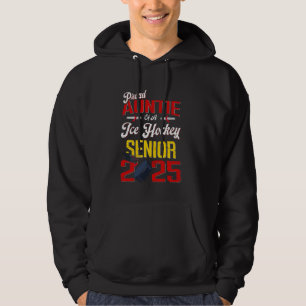 Proud Auntie Of A Ice Hockey Senior 2025 Graduatio Hoodie