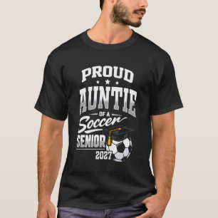 Proud Auntie of a Soccer Senior Class 2027 Graduat T-Shirt