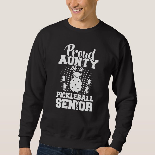 Proud Aunty Of A Pickleball Senior 2023 Graduation Sweatshirt (Front)