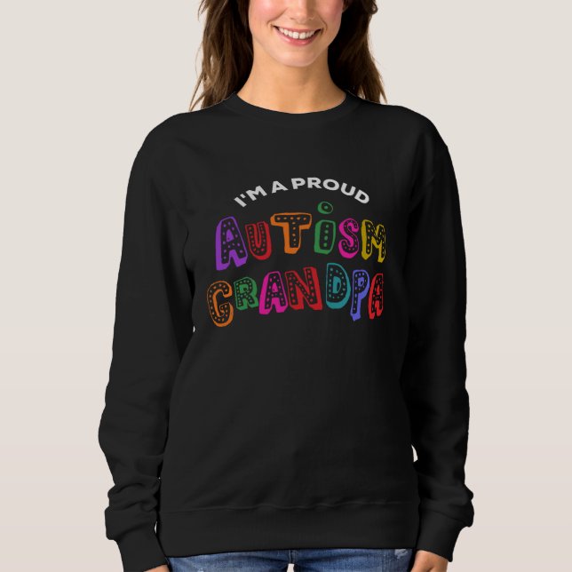 Proud Autism Grandpa Autism Awareness Day & Month Sweatshirt (Front)