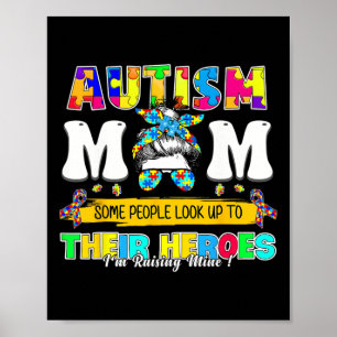 Proud Autism Mum Some People Look Up To Their Hero Poster