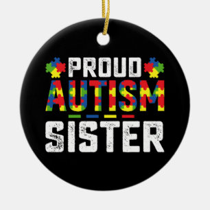 Proud Autism Sister Awareness Autistic Family Ceramic Ornament