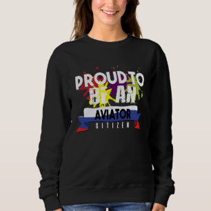 Proud aviator citizen Profession career worker wor Sweatshirt