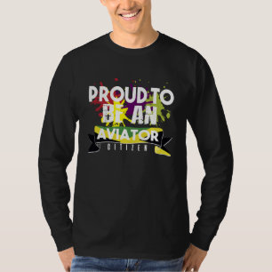 Proud aviator citizen Profession career worker wor T-Shirt
