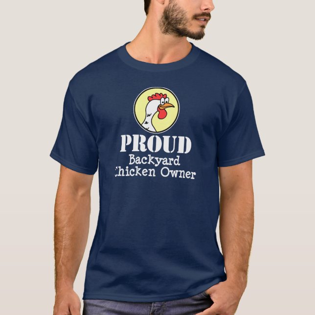 Proud Backyard Chicken Owner (ON DARK) T-Shirt (Front)