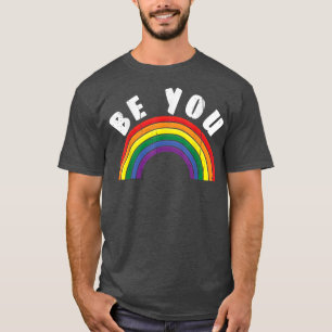 Proud Be You Rainbow Gay Pride LGBTQ LGBT Pride Mo T-Shirt