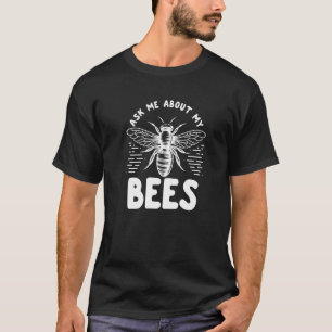 Proud Beekeeper Ask Me About My Bees T-Shirt