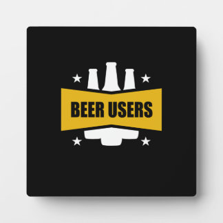 Proud Beer Users Plaque
