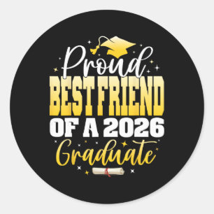 Proud Best Friend Of A Cl Of 2026 Graduate Graduat Classic Round Sticker