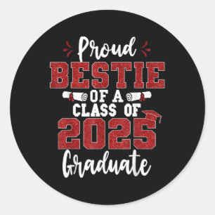 Proud Bestie Of A Cl Of 2025 Graduate Senior Gradu Classic Round Sticker