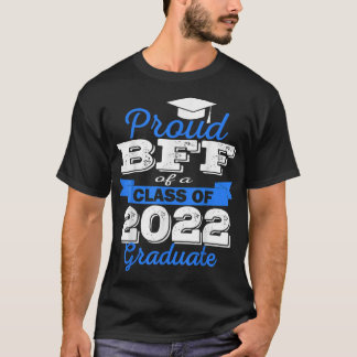Proud Bff Of 2022 Graduate Class 2022 Graduation F T-Shirt