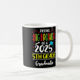 Proud Big Brother Of A Cl Of 2025 5th Grade Gradua Coffee Mug