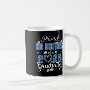 Proud Big Brother Of A Cl Of 2025 Graduate 2025 Se Coffee Mug