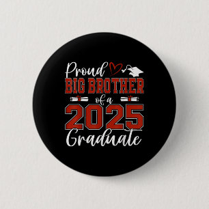 Proud Big Brother Of A Cl Of 2025 Graduate Graduat 6 Cm Round Badge