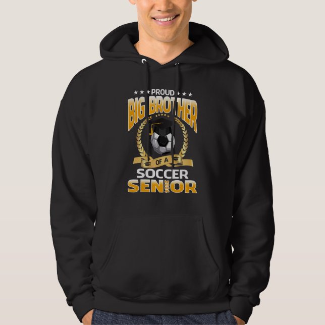 Proud Big Brother Of A Soccer Senior 2024 Graduati Hoodie (Front)