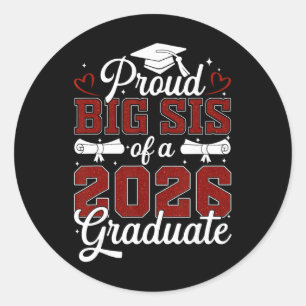 Proud Big Sis Of A Cl Of 2026 Graduate Senior Grad Classic Round Sticker