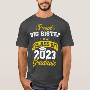Proud big sister class of 2023 graduate senior gra T-Shirt