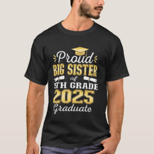 Proud Big Sister of 5th Grade Graduate 2025 Family T-Shirt