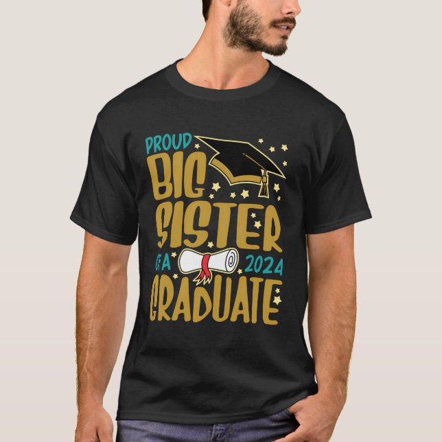 Proud Big Sister Of A 2024 Graduate Big Sis Gradua T-Shirt (Front)