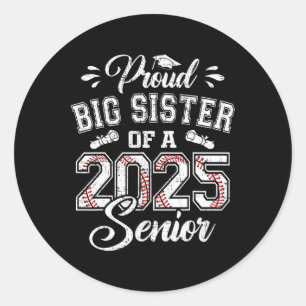 Proud Big Sister Of A 2025 Senior Sell Graduate Classic Round Sticker