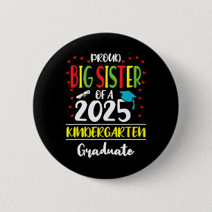 Proud Big Sister Of A Cl Of 2025 Kindergarten Grad 6 Cm Round Badge
