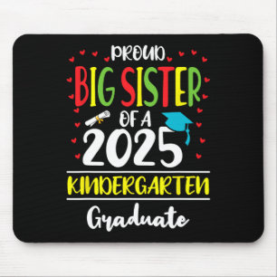 Proud Big Sister Of A Cl Of 2025 Kindergarten Grad Mouse Pad