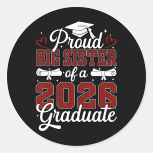 Proud Big Sister Of A Cl Of 2026 Graduate Senior Classic Round Sticker