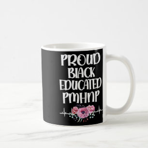 Proud Black Educated Pmhnp Psychiatric Nurse Pract Coffee Mug