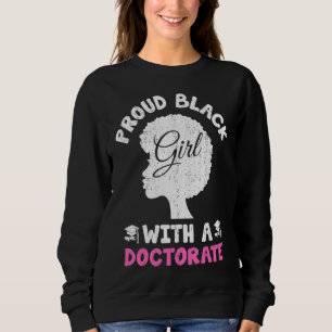 Proud Black Girl With A Doctorate African American Sweatshirt