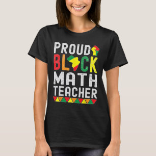 Proud Black Math Teacher Afro-american Black Histo T-Shirt