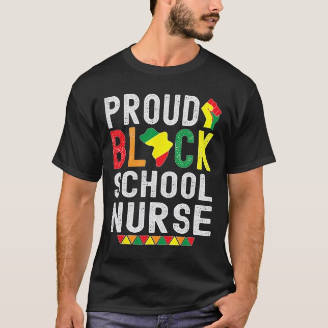 Proud Black School Nurse Black History Month For A T-Shirt (Front)