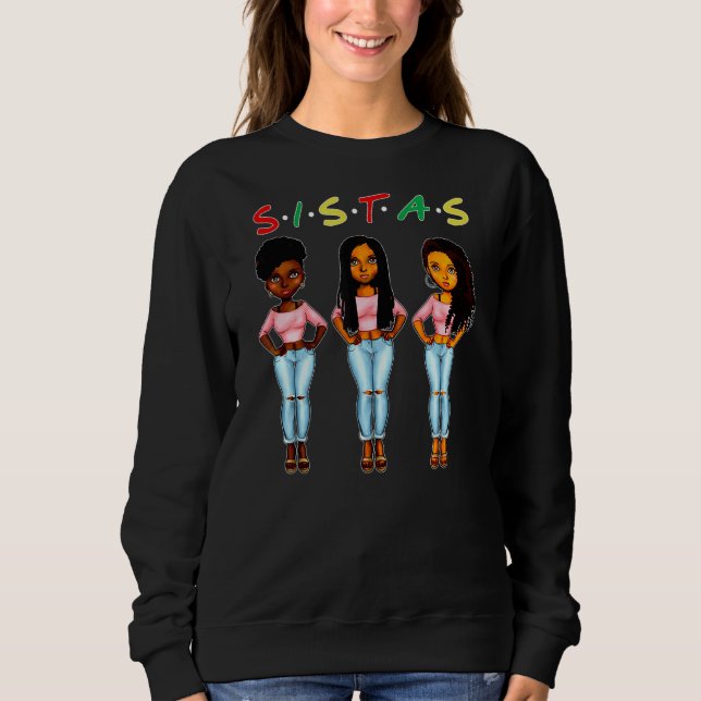 Proud Black Sistas Queen Melanin African American  Sweatshirt (Front)