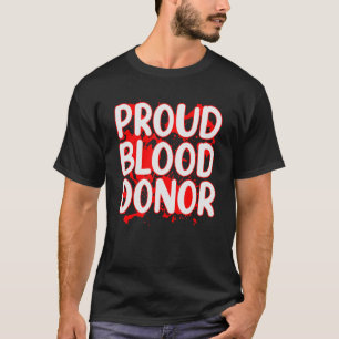 Proud Blood Donor, Donate Plasma Donate Blood T-Shirt