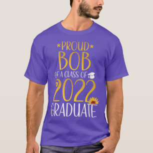 Proud Bob Of A Class of 2022 Graduate Matching Fam T-Shirt