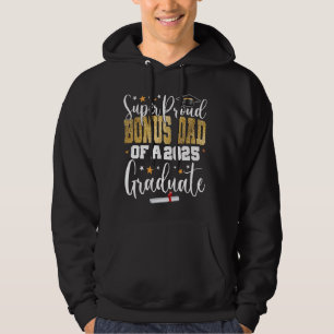 Proud Bonus Dad Of A Class 2025 Graduate Senior Gr Hoodie