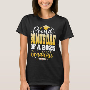 Proud Bonus Dad of a Class of 2025 Graduate Gradua T-Shirt