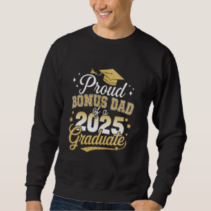 Proud bonus dad of class of 2025 graduate senior g sweatshirt