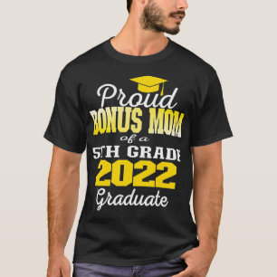 Proud Bonus Mum of 5th Grade Graduate 2022 Family  T-Shirt