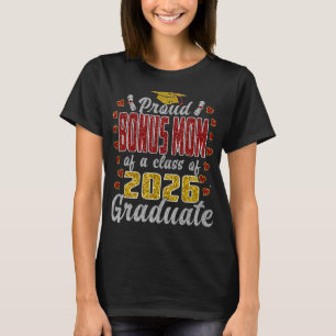 Proud Bonus Mum Of A Cl Of 2026 Graduate Graduatio T-Shirt