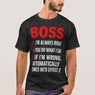 Proud Boss Always Right Office Quote For Managers T-Shirt