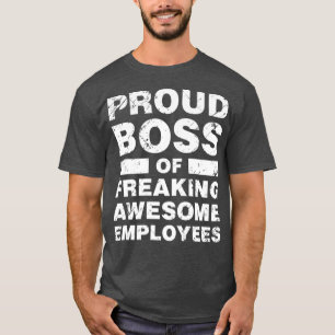 Proud Boss Of Awesome Employees Funny Boss Gift T-Shirt