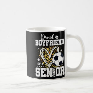 Proud Boyfriend Of A 2026 Senior Soccer Graduation Coffee Mug