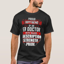 Proud Boyfriend of an Emergency Room ER Doctor