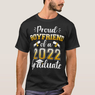 Proud boyfriend of class of 2022 graduate senior g T-Shirt