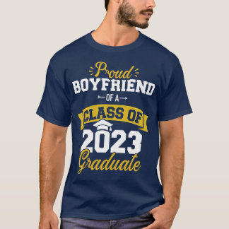 Proud boyfriend of class of 2023 graduate senior g T-Shirt