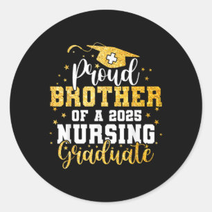 Proud Brother Cl Of 2025 Nursing Graduate Graduati Classic Round Sticker