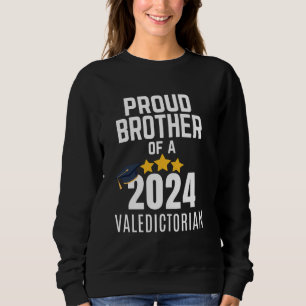 Proud Brother Of A 2024 Valedictorian Graduate Sen Sweatshirt
