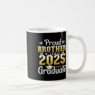 Proud Brother Of A Cl Of 2025 Graduate Graduation Coffee Mug